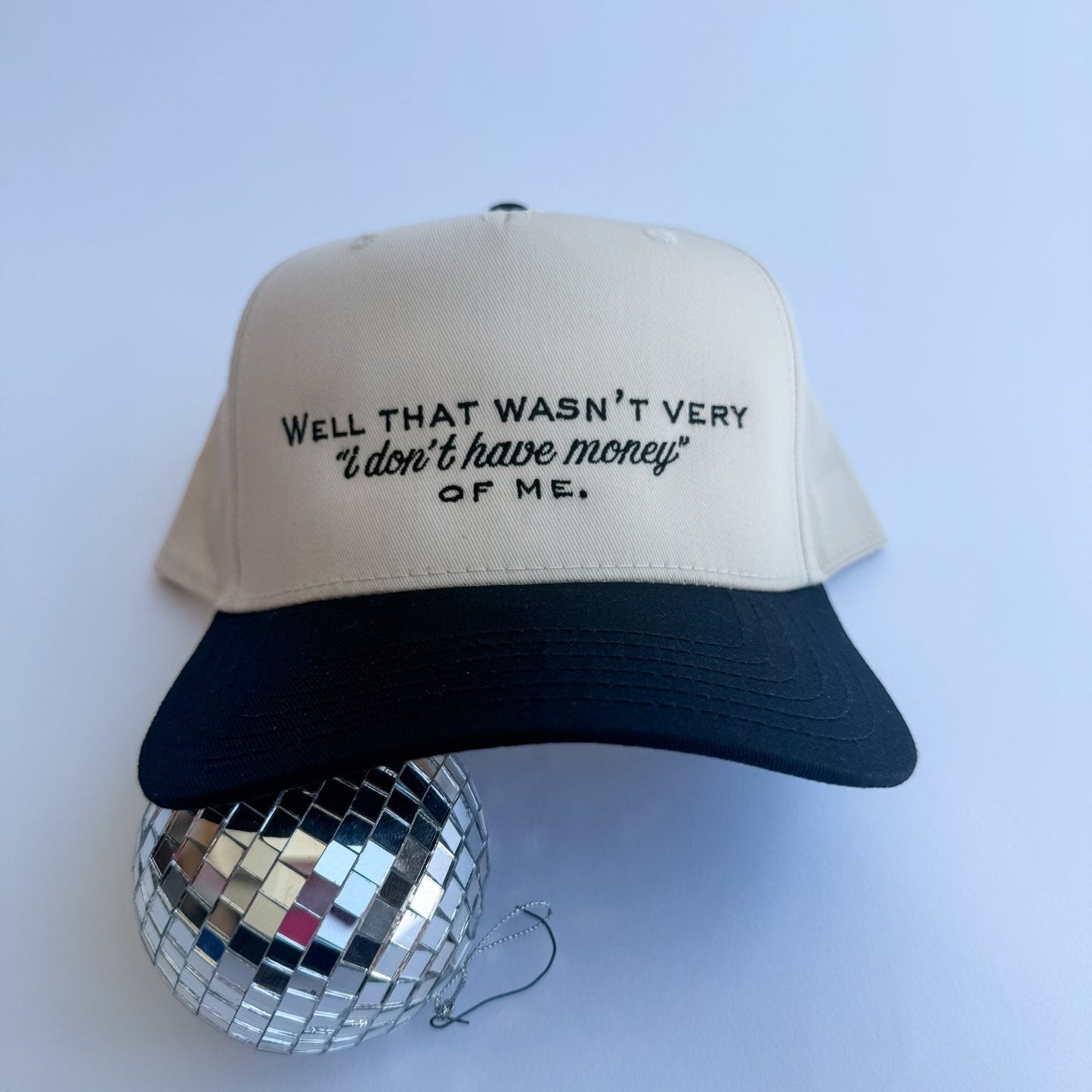 That Wasn’t Very ‘I Don’t Have Money’ of Me Trucker Hat