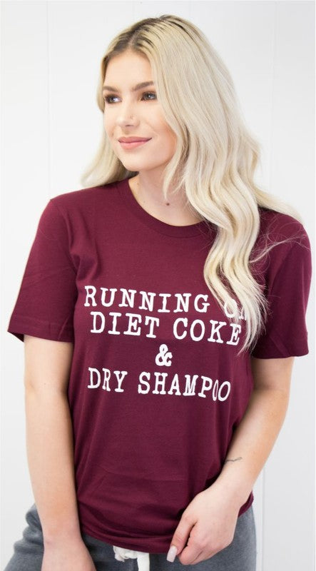 Running on Diet Coke and Dry Shampoo Tee