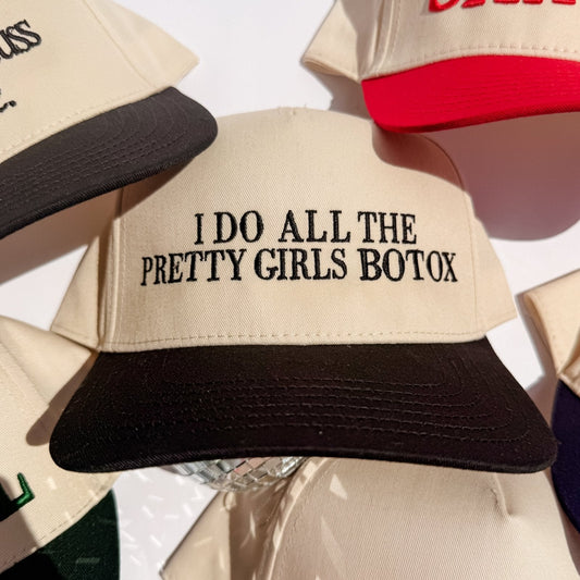 I Do All The Pretty Girls Botox Trucker Hat